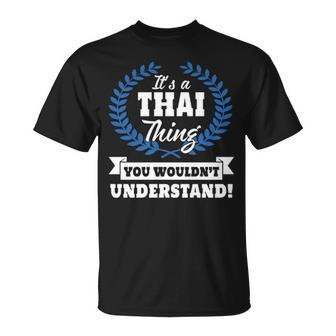 Its A Thai Thing You Wouldnt Understand Thai Shirt For Thai A Unisex T-Shirt - Seseable