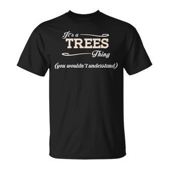 Its A Trees Thing You Wouldnt Understand Trees For Trees Unisex T-Shirt - Seseable