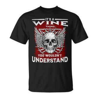 Its A Wine Thing You Wouldnt Understand Wine Last Name Unisex T-Shirt - Seseable