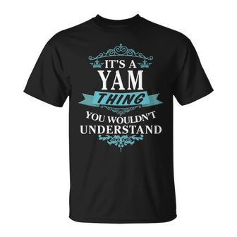 Its A Yam Thing You Wouldnt Understand Yam For Yam Unisex T-Shirt - Seseable