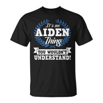 Its An Aiden Thing You Wouldnt Understand Name T-Shirt - Seseable