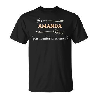 Its An Amanda Thing You Wouldnt Understand | Name Gift Unisex T-Shirt - Seseable