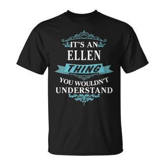 Its An Ellen Thing You Wouldnt Understand Ellen For Ellen Unisex T-Shirt - Seseable
