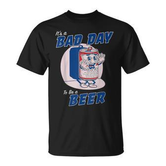 Its A Bad Day To Be A Beer T-shirt - Seseable