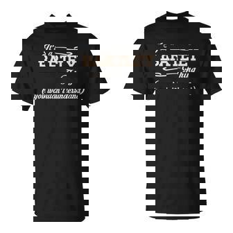 Its A Bartley Thing Bartley Name With Name Printed Bartley T-Shirt | Seseable UK