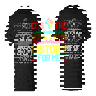 Its The Black History For Me Black History Month T-Shirt - Seseable