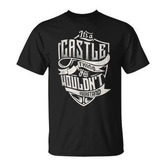 Its A Castle Thing You Wouldnt Understand Classic Name T-Shirt - Seseable