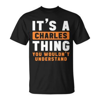 Its A Charles Thing You Wouldnt Understand Charles Name T-Shirt - Seseable