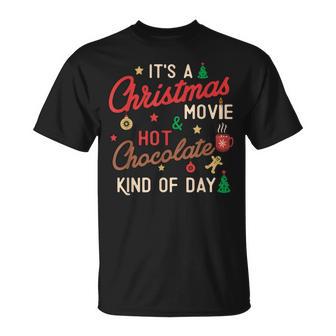 Its A Christmas Movie & Hot Chocolate Kind Of Day Cozy Xmas T-shirt - Thegiftio