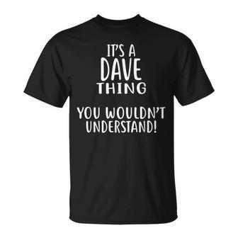 Its A Dave Thing You Wouldnt Understand Dave T-Shirt - Seseable
