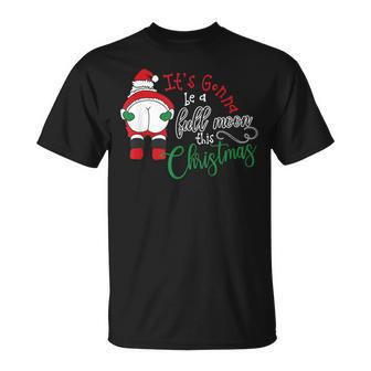Its Gonna Be A Full Moon This Christmas Humor Santa Butt T-shirt - Seseable