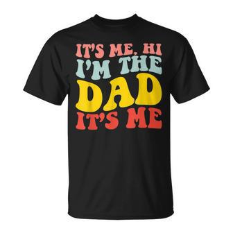Its Me Hi Im The Dad Its Me For Dad Fathers Day T-shirt - Thegiftio UK