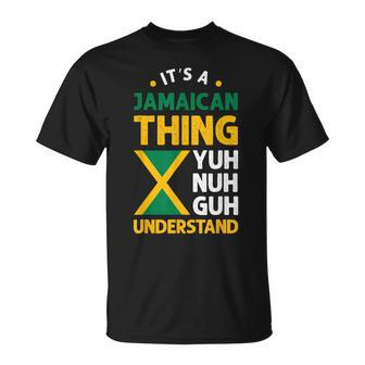Its A Jamaican Thing Yuh Nah Guh Understand Jamaica Flag T-Shirt - Seseable