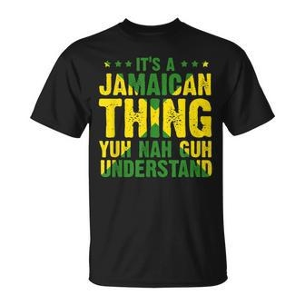 Its A Jamaican Thing Yuh Nah Guh Understand Jamaica T-Shirt - Seseable