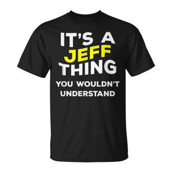 Its A Jeff Thing You Wouldnt Understand Name T-Shirt - Seseable