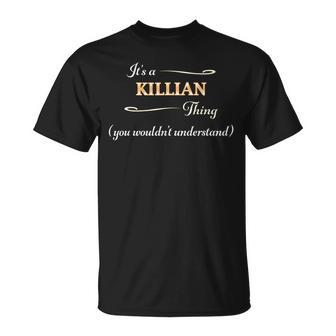 Its A Killian Thing You Wouldnt Understand Name T-Shirt - Seseable