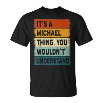 Mens Its A Michael Thing Michael Name Personalized T-Shirt - Seseable