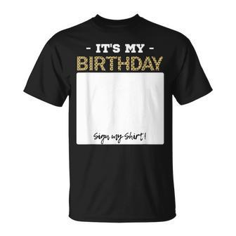 Its My Birthday Bday Special Day - Sign My Unisex T-Shirt | Mazezy