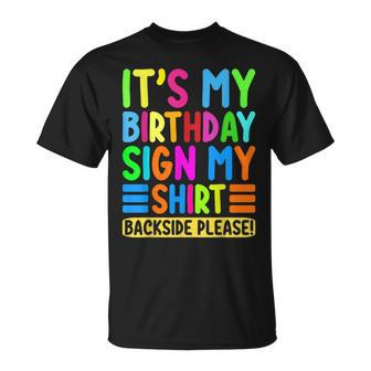 Its My Birthday Sign My Backside Please Funny Birthday Unisex T-Shirt | Mazezy