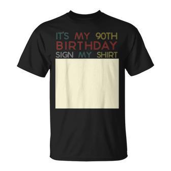 Its My Birthday Sign My Funny 90Th Birthday Ninety Unisex T-Shirt | Mazezy