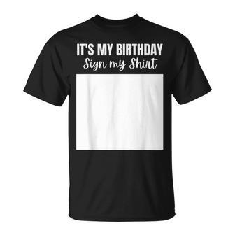 Its My Birthday Sign My Funny Celebrating Brithday Unisex T-Shirt | Mazezy
