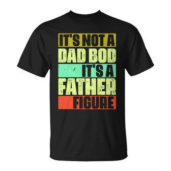 Its Not A Dad Bod Its A Father Figure Funny Vintage Unisex T-Shirt - Monsterry