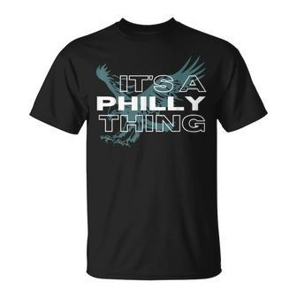Its A Philly Thing Its A Philadelphia Thing T-Shirt - Seseable