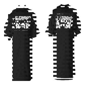 It’S Pronounced Kan Saw Unisex T-Shirt | Mazezy