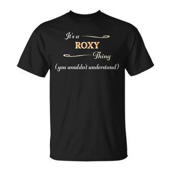 Its A Roxy Thing You Wouldnt Understand Name T-Shirt - Seseable