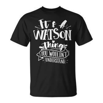 Its A Watson Thing You Wouldnt Understand Custom Family T-Shirt - Seseable