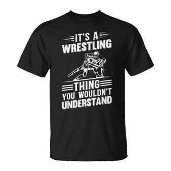 Mens Its A Wrestling Thing You Wouldnt Understand Wrestling T-Shirt - Seseable