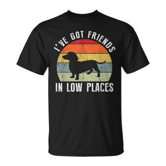 Ive Got Friends In Low Places Dachshund Wiener Dog T-Shirt - Seseable
