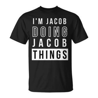 Mens Im Jacob Doing Jacob Things Birthday Name Idea T-Shirt - Seseable