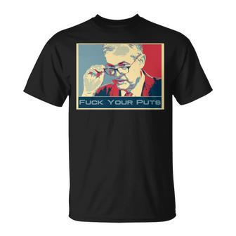 Jerome Powell Fuck Your Puts Wallstreetbets Unisex T-Shirt | Mazezy