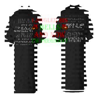 I Jingled His Bells And Now Im Pregnant Ugly Xmas Sweater T-shirt - Seseable