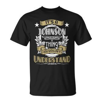 Johnson Thing Wouldnt Understand Family Name Unisex T-Shirt - Seseable