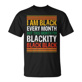 Junenth I Am Black Every Month Im Blackity This Month T-Shirt - Seseable