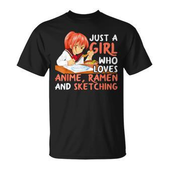 Just A Girl Who Loves Anime Ramen And Sketching T Unisex T-Shirt | Mazezy