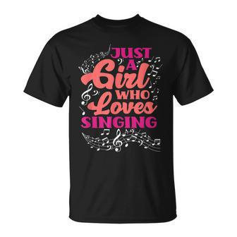 Just A Girl Who Loves Singing Womens Singer Funny Singing Unisex T-Shirt | Mazezy