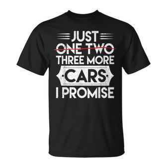 Just One Two Three More Cars I Promise Auto Engine Garage Unisex T-Shirt | Mazezy
