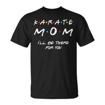Karate Mom Girl Boy Mom  For Women Mom Life Gift For Womens Unisex T-Shirt