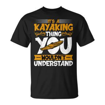 Kayaking Canoeing Lover It’S A Kayaking Thing Kayaker T-Shirt - Seseable