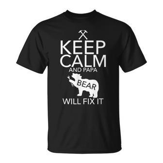 Keep Calm And Papa Bear Will Fix It Mechanic Gift Gift For Mens Unisex T-Shirt | Mazezy