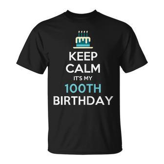 Keep Calm Its My 100Th Birthday 100 Years Old Unisex T-Shirt | Mazezy AU