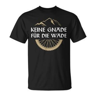 Keine Gnade Für Die Wade I Mountainbike Mtb Downhill Biker T-Shirt - Seseable