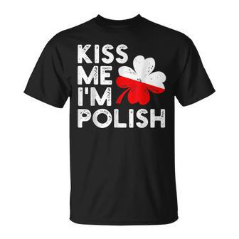 Kiss Me Im Polish St Patricks Day Love Poland T-Shirt - Seseable