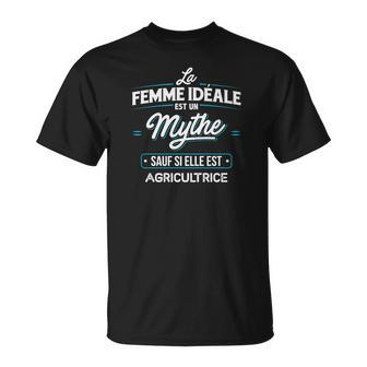 La Femme Idéale Est Un Mythe Sauf Si Elle Est Agricultrice T-Shirt - Seseable