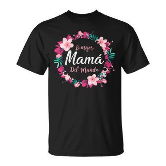 La Mejor Mama Del Mundo Regalo En Español Para Mujer Gift For Womens Unisex T-Shirt | Mazezy AU