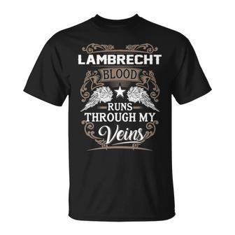 Lambrecht Name Gift Lambrecht Blood Runs Through My Veins V2 Unisex T-Shirt - Seseable
