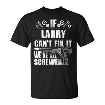 Larry Name Fix It Birthday Personalized Dad Idea T-Shirt - Seseable